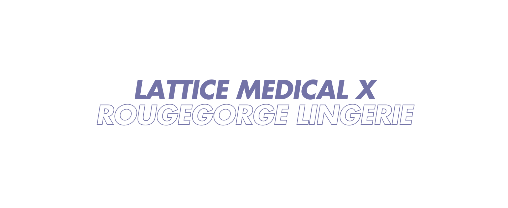 Lattice Medical x RougeGorge Lingerie