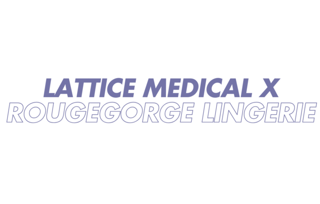 Lattice Medical x RougeGorge Lingerie