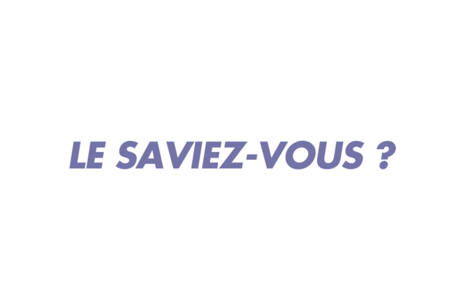 Le saviez-vous ?
