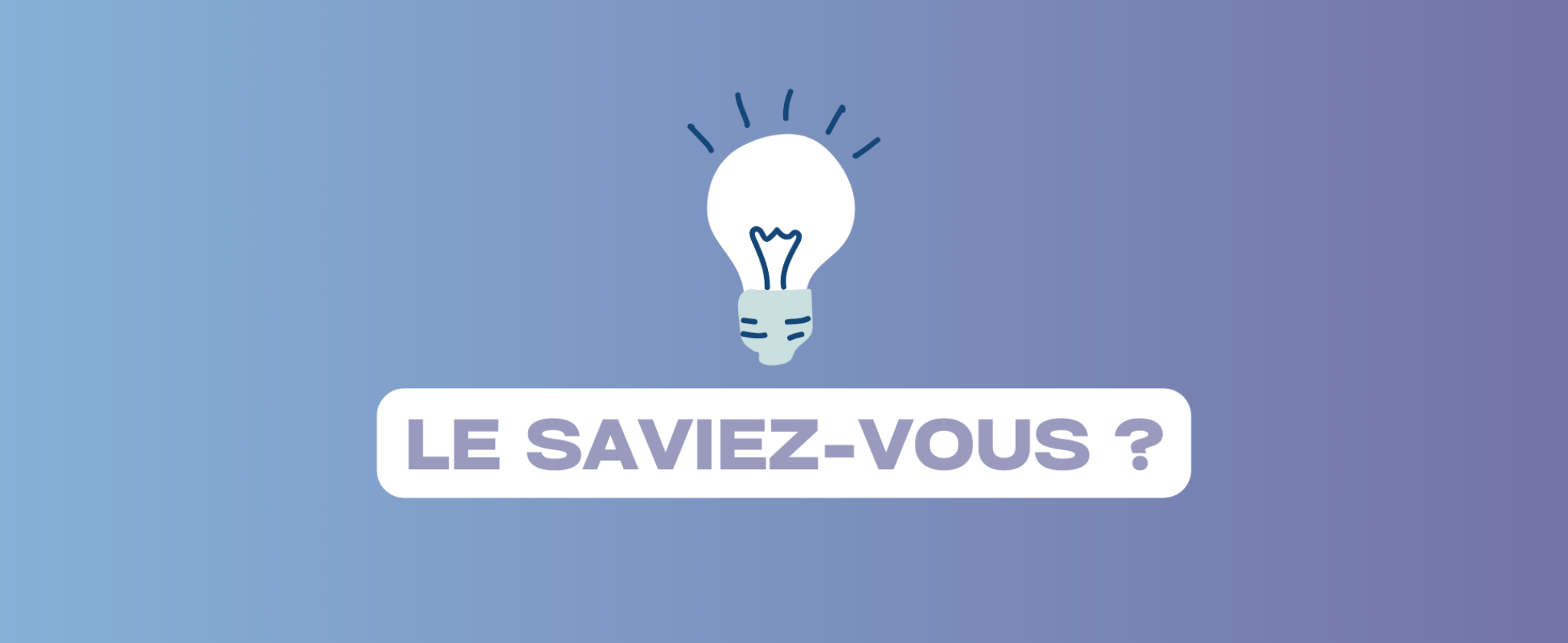 Le saviez-vous ?