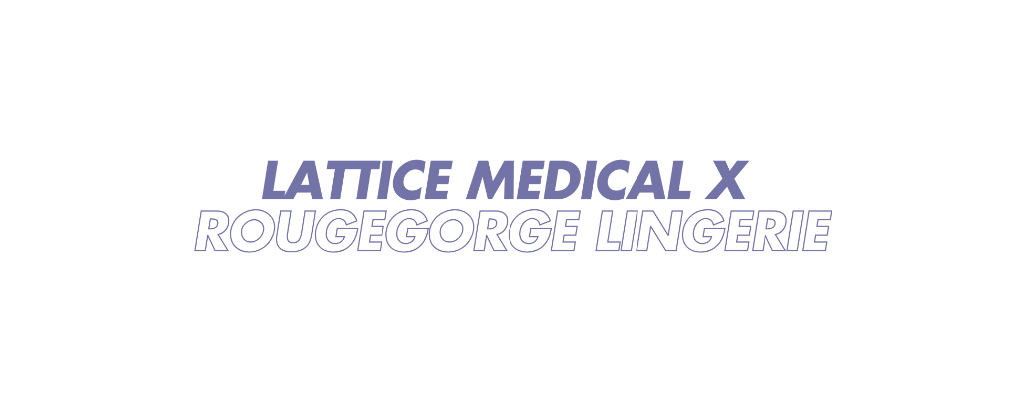 Lattice Medical x RougeGorge Lingerie