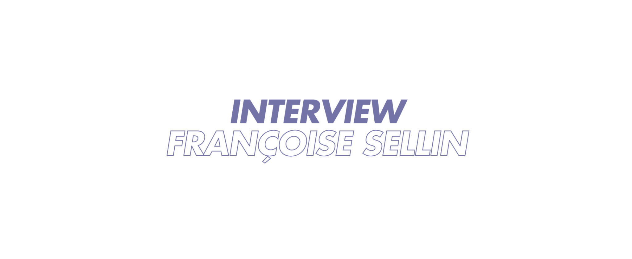 Interview Françoise Sellin