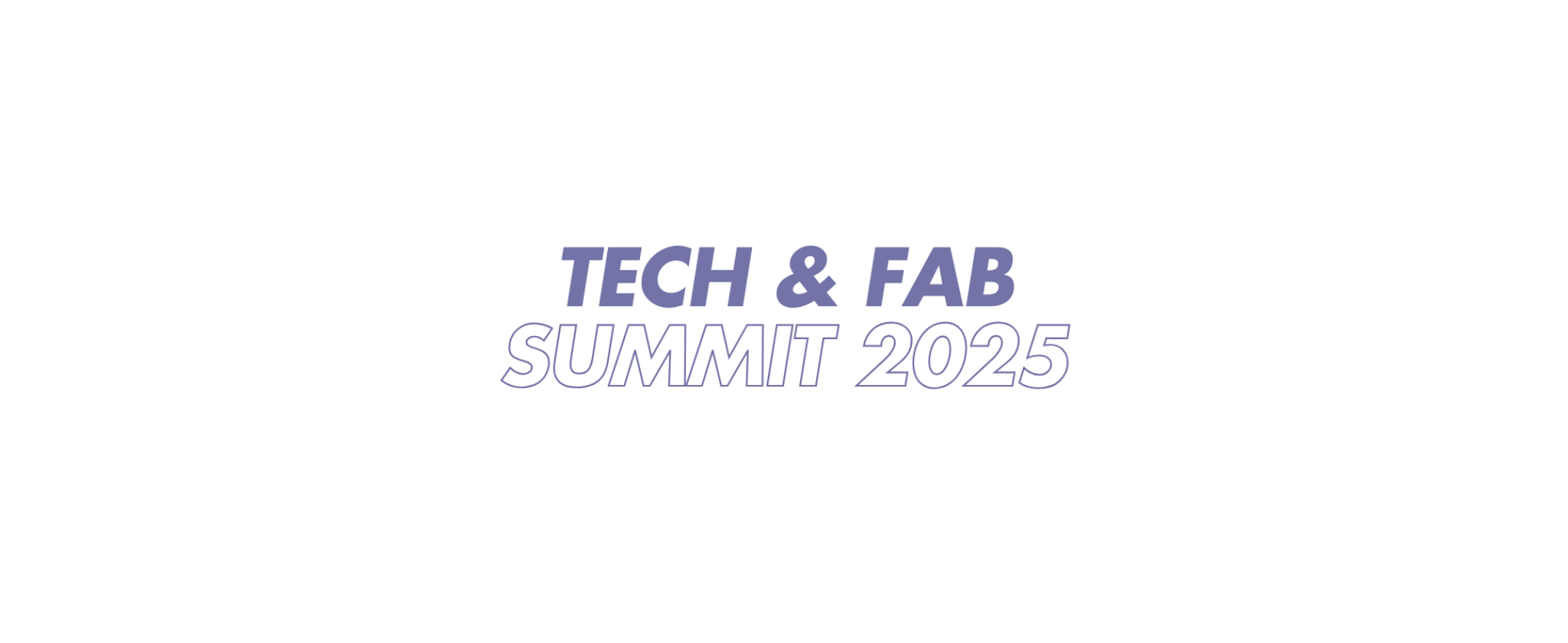 Tech & Fab Summit 2025